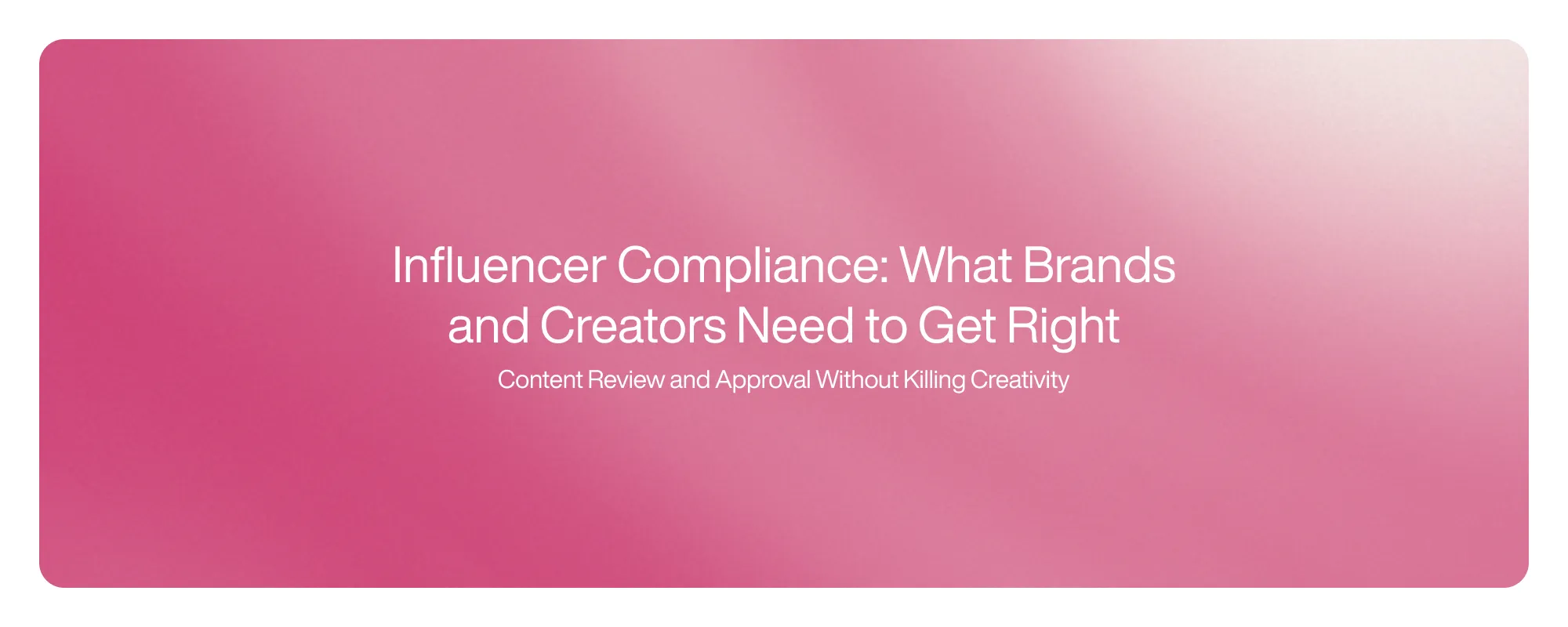 Influencer Compliance: What Brands and Creators Need to Get Right