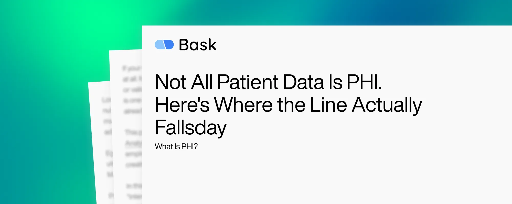 Cover image for Not All Patient Data Is PHI. Here's Where the Line Actually Falls